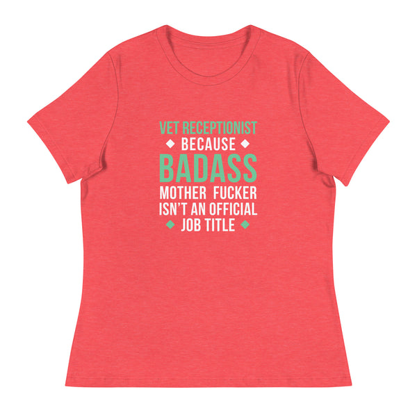 Vet Receptionist because badass mother fucker isn't an official job title Women's T-Shirt-I love Veterinary