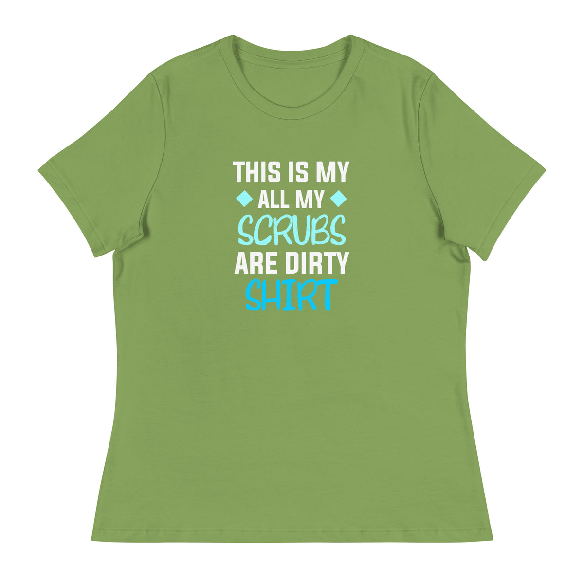 All my Scrubs are dirty Women's T-Shirt-I love Veterinary