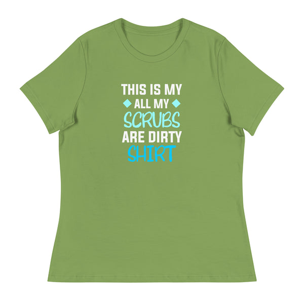 All my Scrubs are dirty Women's T-Shirt-I love Veterinary