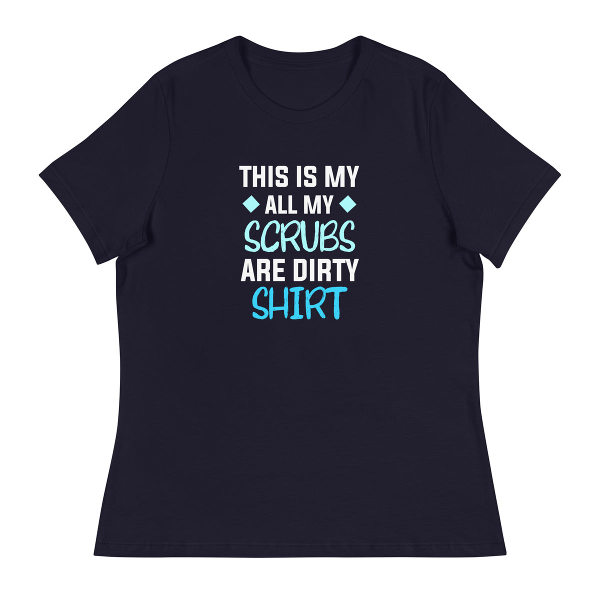 All my Scrubs are dirty Women's T-Shirt-I love Veterinary