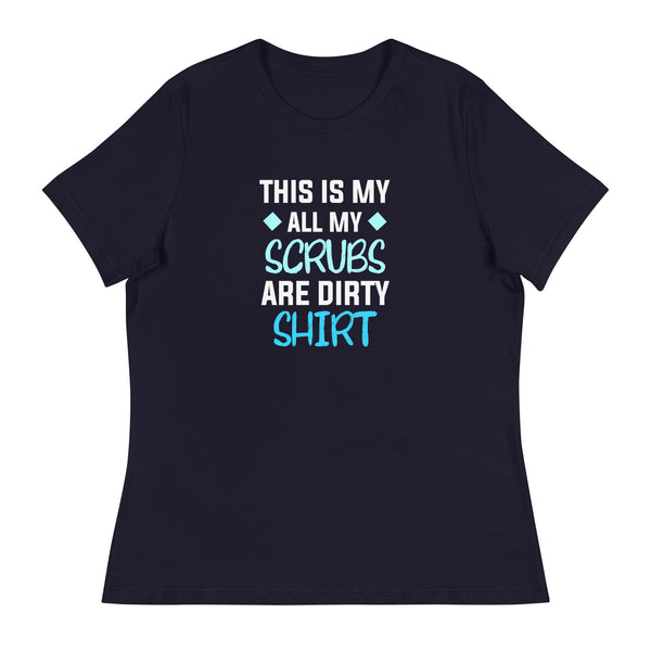 All my Scrubs are dirty Women's T-Shirt-I love Veterinary
