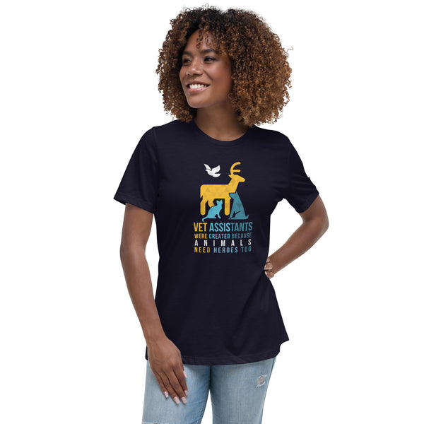 Vet assistants were created because animals need heroes too Women's T-Shirt