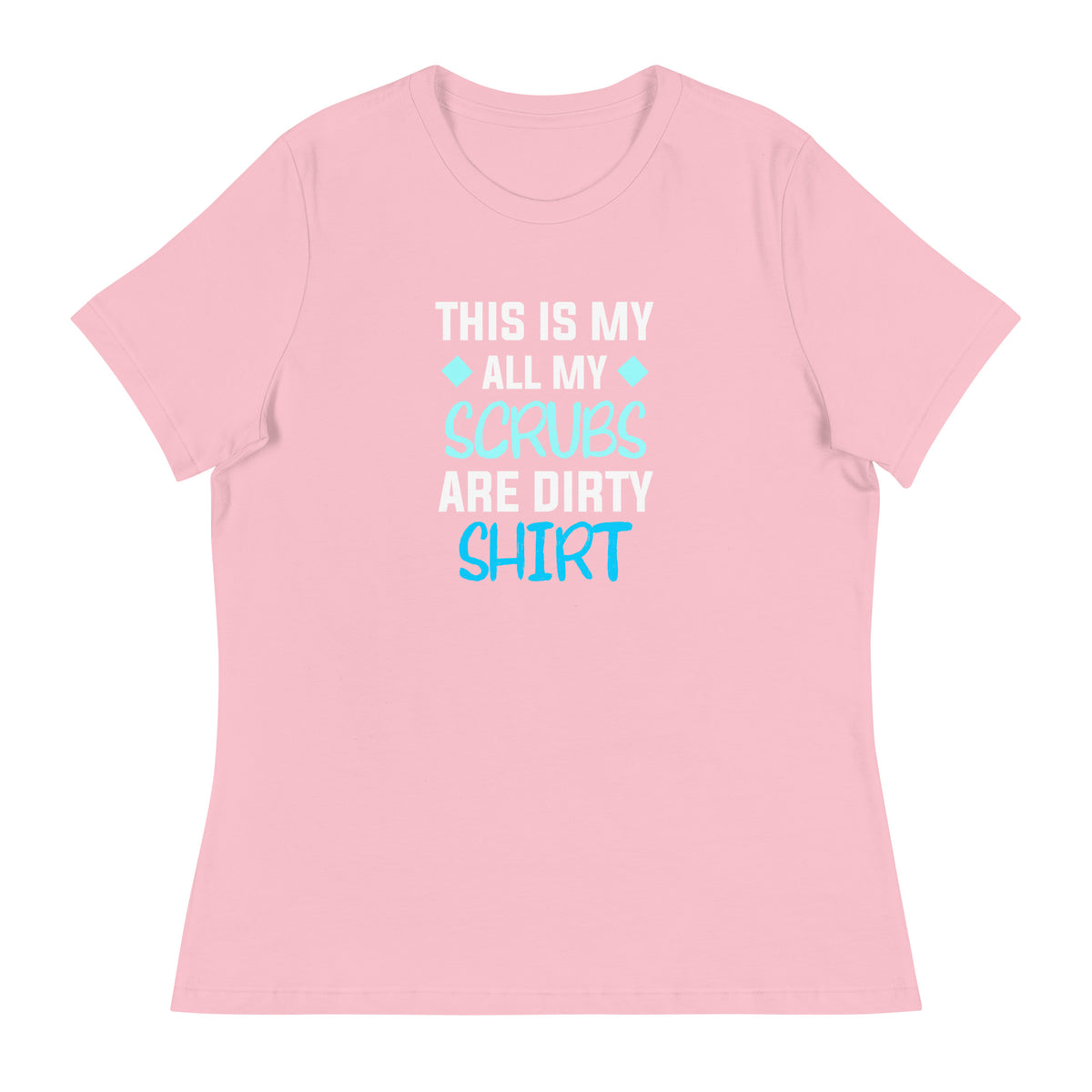 All my Scrubs are dirty Women's T-Shirt-I love Veterinary