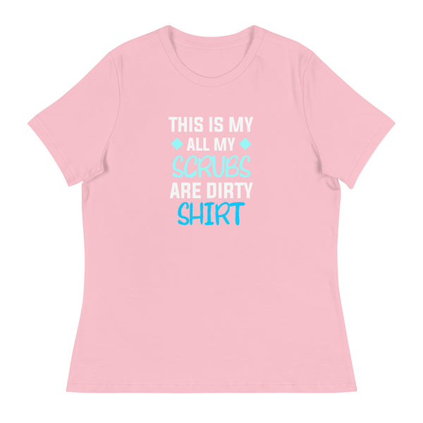 All my Scrubs are dirty Women's T-Shirt-I love Veterinary