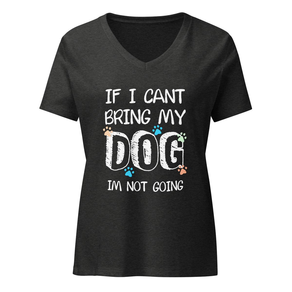 If I can't bring my dog I'm not going Women's V-Neck T-Shirt-I love Veterinary