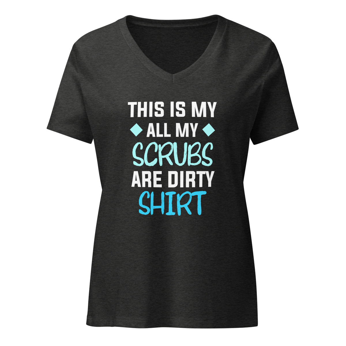 All my Scrubs are dirty Women’s V-neck T-shirt-I love Veterinary