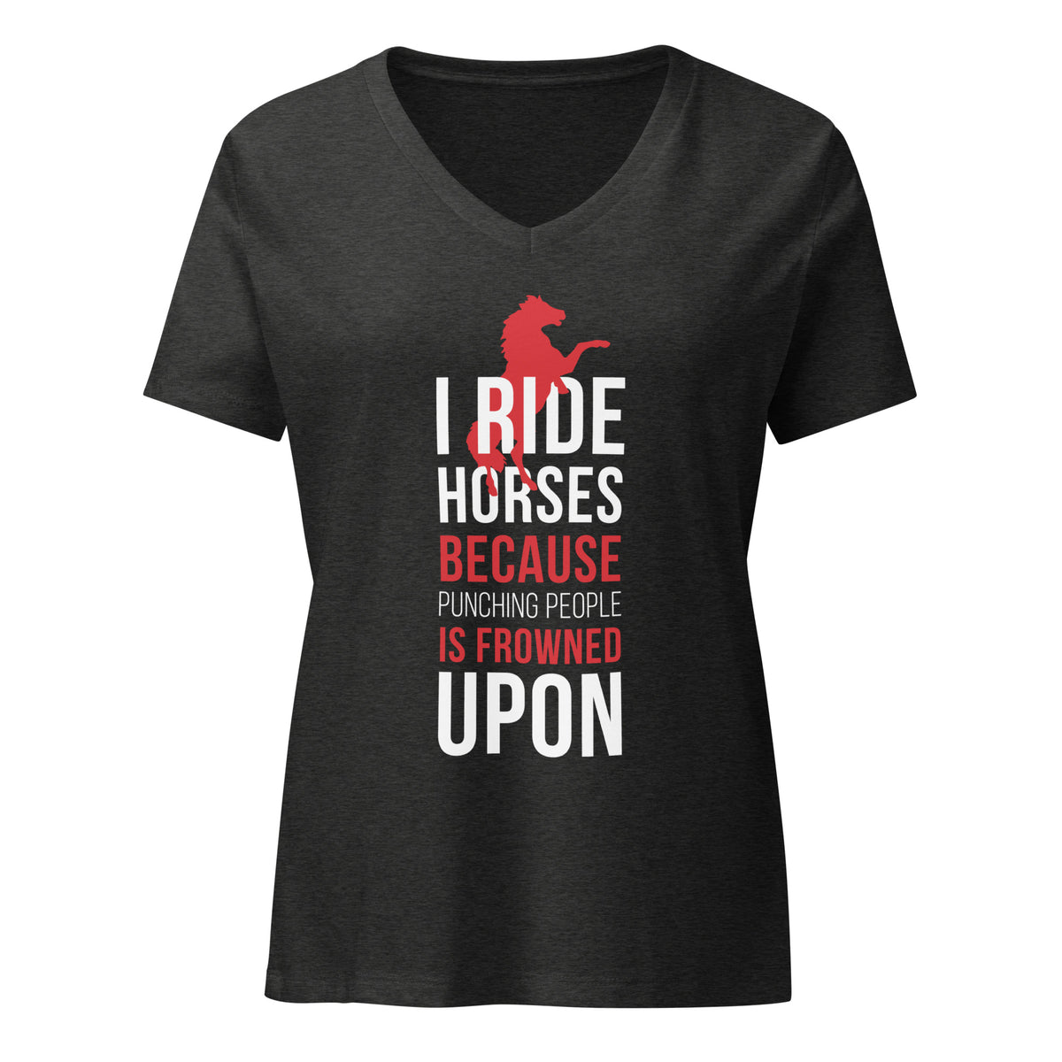 I ride Horses because punching people is frowned upon Women's V-Neck T-Shirt-I love Veterinary