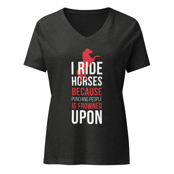 I ride Horses because punching people is frowned upon Women's V-Neck T-Shirt-I love Veterinary