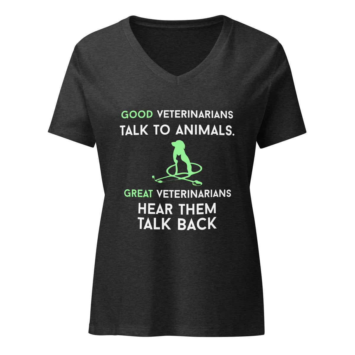 Good veterinarians talk to animals Women's V-Neck T-Shirt