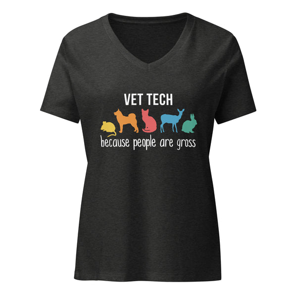 Vet Tech: because people are gross Women's V-Neck T-Shirt