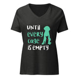 Until every cage is empty Women's V-Neck T-Shirt