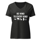 Be kind to every kind Women's V-Neck T-Shirt