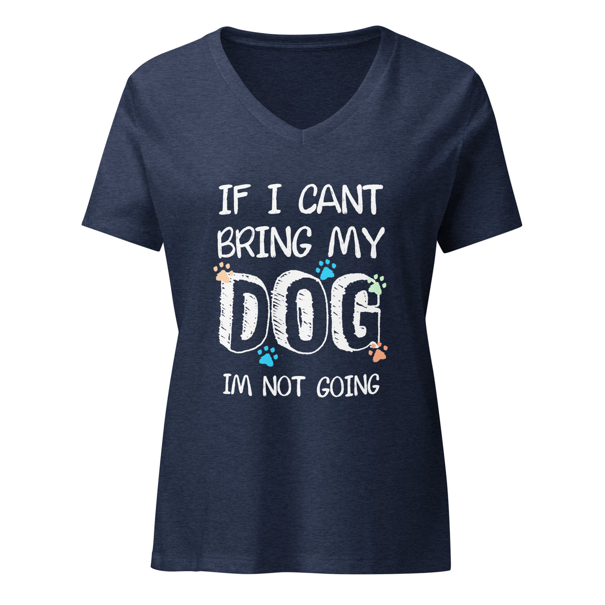 If I can't bring my dog I'm not going Women's V-Neck T-Shirt-I love Veterinary
