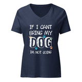 If I can't bring my dog I'm not going Women's V-Neck T-Shirt-I love Veterinary