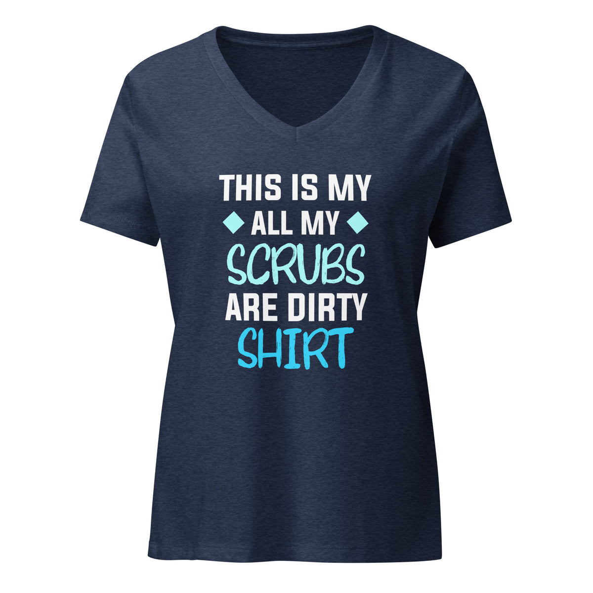 All my Scrubs are dirty Women’s V-neck T-shirt-I love Veterinary