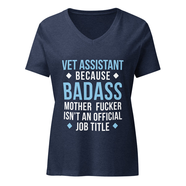 Vet Assistant because badass mother fucker isn't an official job title Women's V-Neck T-Shirt