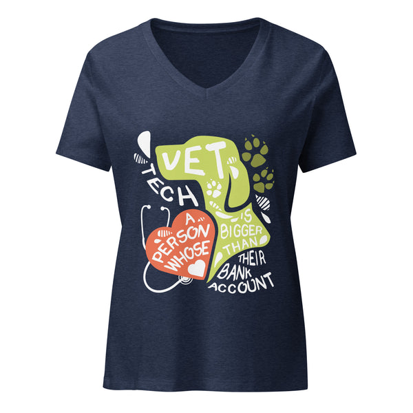 Vet Tech : A person whose heart is bigger than their bank account Women's V-Neck T-Shirt