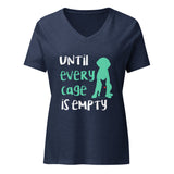 Until every cage is empty Women's V-Neck T-Shirt