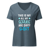 All my Scrubs are dirty Women’s V-neck T-shirt-I love Veterinary