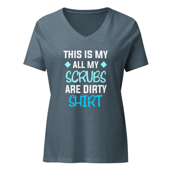 All my Scrubs are dirty Women’s V-neck T-shirt-I love Veterinary