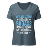 Vet Assistant because badass mother fucker isn't an official job title Women's V-Neck T-Shirt