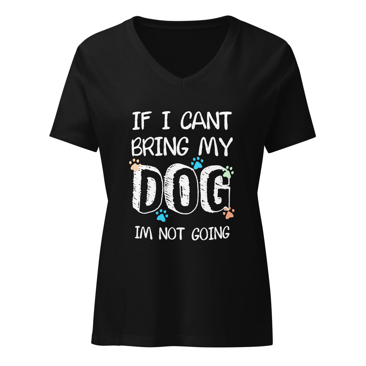 If I can't bring my dog I'm not going Women's V-Neck T-Shirt-I love Veterinary