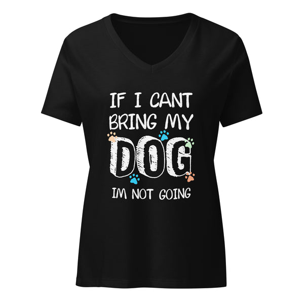 If I can't bring my dog I'm not going Women's V-Neck T-Shirt-I love Veterinary