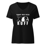 Today has been Ruff Women's V-Neck T-Shirt-Women's V-Neck T-Shirt | Bella + Canvas 6405CVC-I love Veterinary
