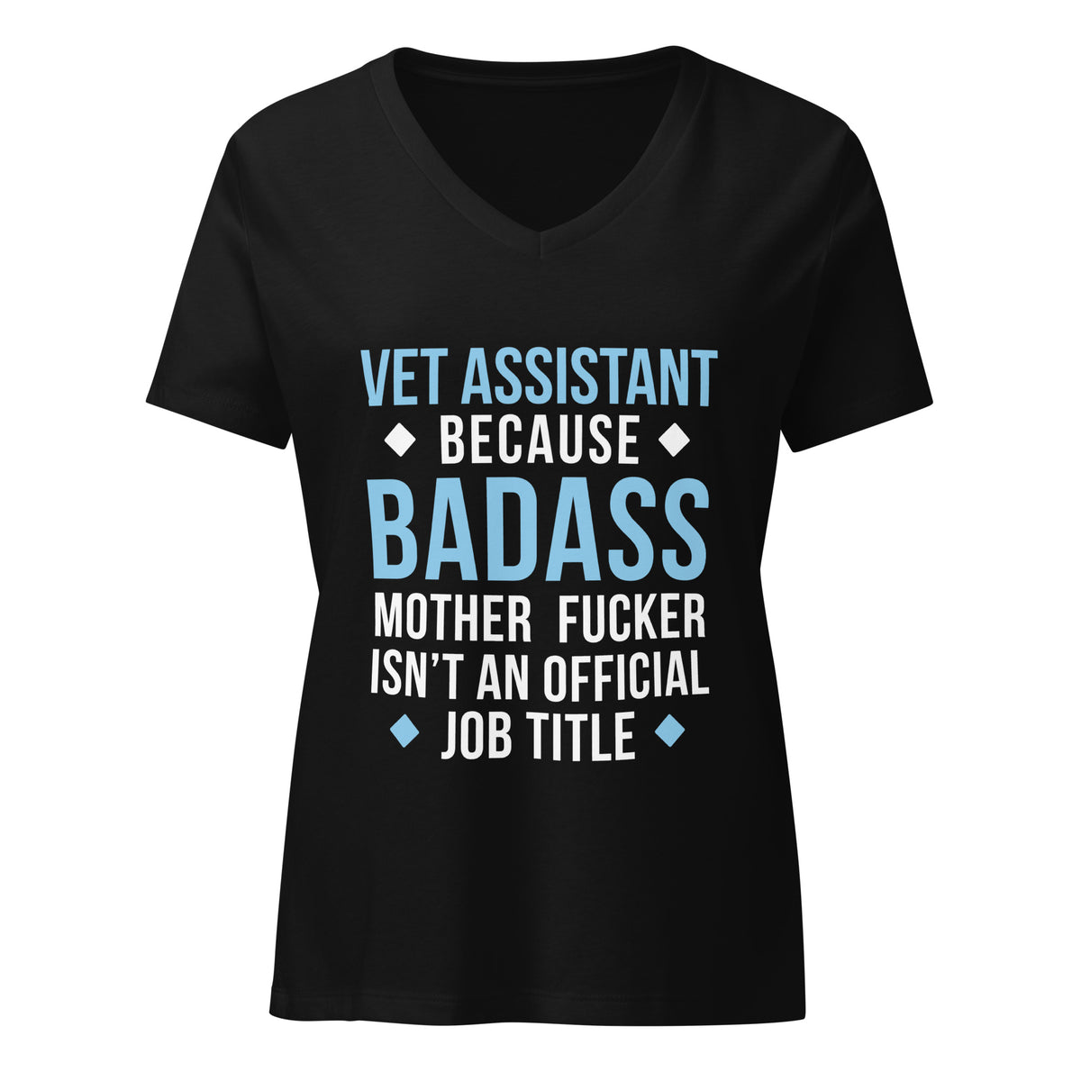 Vet Assistant because badass mother fucker isn't an official job title Women's V-Neck T-Shirt