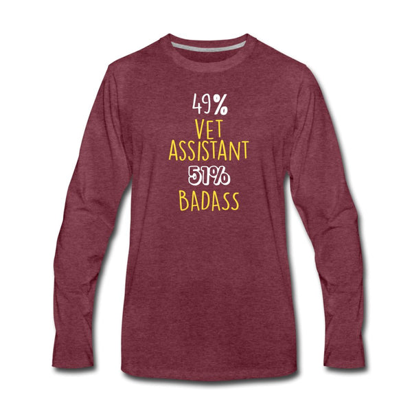 49% vet assistant 51% Badass Unisex Premium Long Sleeve T-Shirt-Men's Premium Long Sleeve T-Shirt | Spreadshirt 875-I love Veterinary