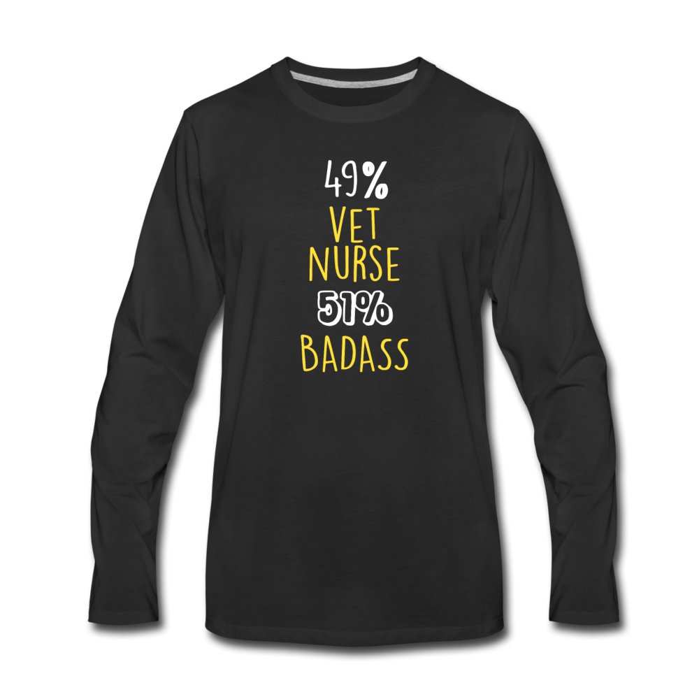 49% vet nurse 51% Badass Unisex Premium Long Sleeve T-Shirt-Men's Premium Long Sleeve T-Shirt | Spreadshirt 875-I love Veterinary