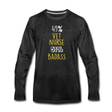 49% vet nurse 51% Badass Unisex Premium Long Sleeve T-Shirt-Men's Premium Long Sleeve T-Shirt | Spreadshirt 875-I love Veterinary