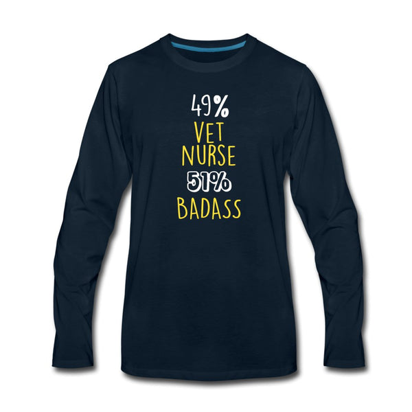 49% vet nurse 51% Badass Unisex Premium Long Sleeve T-Shirt-Men's Premium Long Sleeve T-Shirt | Spreadshirt 875-I love Veterinary