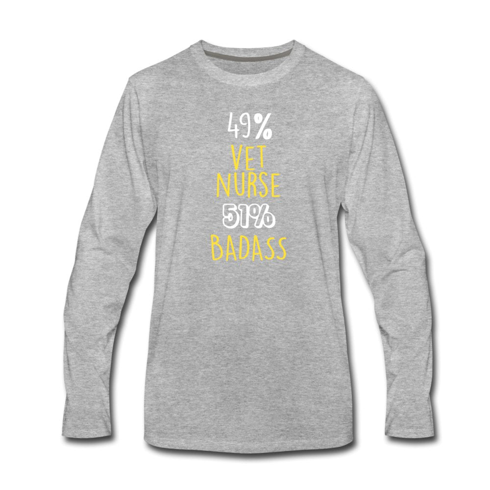 49% vet nurse 51% Badass Unisex Premium Long Sleeve T-Shirt-Men's Premium Long Sleeve T-Shirt | Spreadshirt 875-I love Veterinary