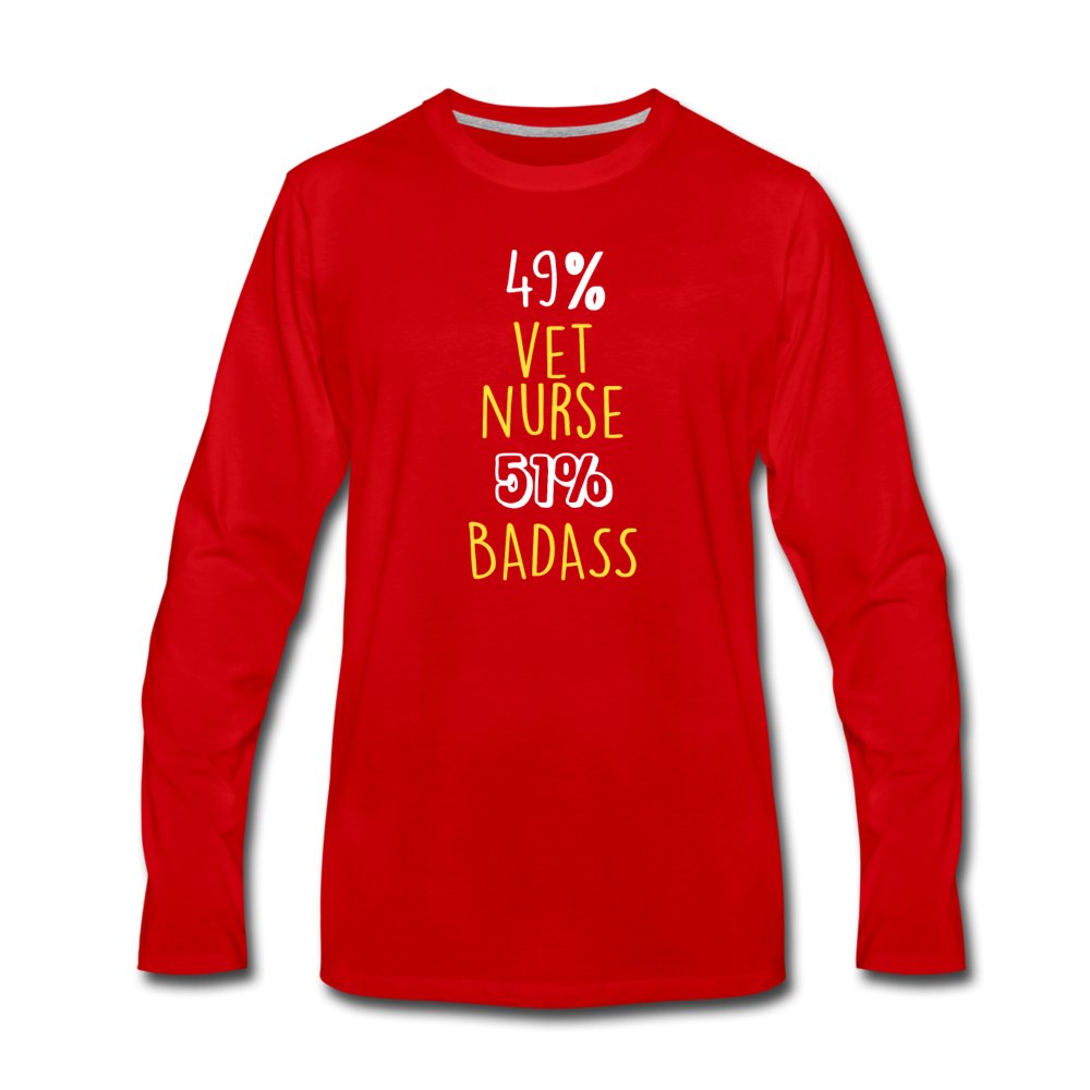 49% vet nurse 51% Badass Unisex Premium Long Sleeve T-Shirt-Men's Premium Long Sleeve T-Shirt | Spreadshirt 875-I love Veterinary