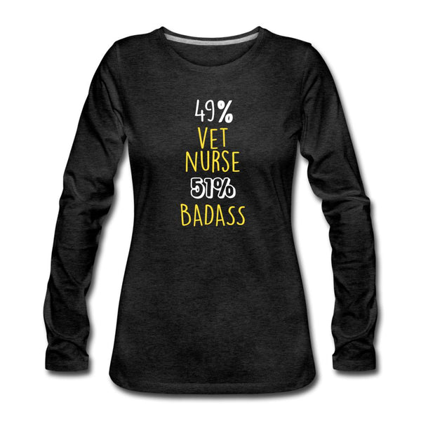 49% vet nurse 51% Badass Women's Premium Long Sleeve T-Shirt-Women's Premium Long Sleeve T-Shirt | Spreadshirt 876-I love Veterinary