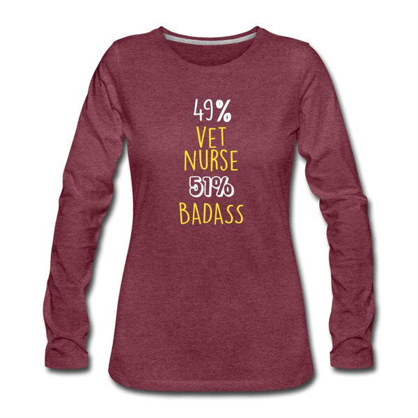 49% vet nurse 51% Badass Women's Premium Long Sleeve T-Shirt-Women's Premium Long Sleeve T-Shirt | Spreadshirt 876-I love Veterinary