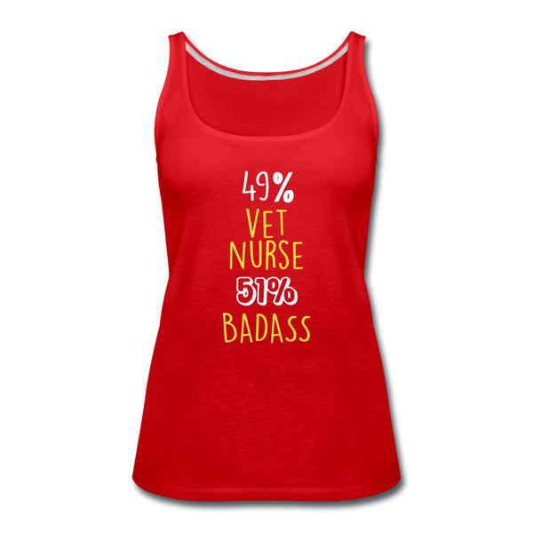 49% vet nurse 51% Badass Women's Tank Top-Women’s Premium Tank Top | Spreadshirt 917-I love Veterinary