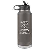 49% Vet Tech 51% Badass Water Bottle Tumbler 32 oz-Water Bottle Tumbler-I love Veterinary