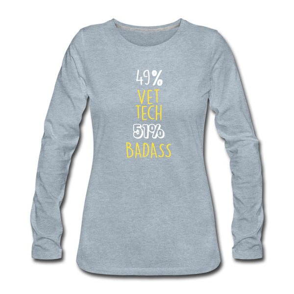 49% Vet tech 51% Badass Women's Premium Long Sleeve T-Shirt-Women's Premium Long Sleeve T-Shirt | Spreadshirt 876-I love Veterinary