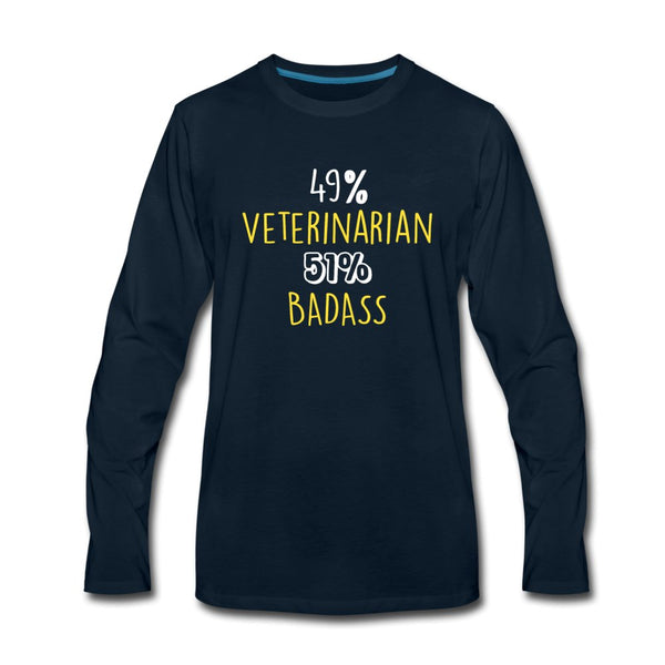 49% Veterinarian 51% Badass Unisex Premium Long Sleeve T-Shirt-Men's Premium Long Sleeve T-Shirt | Spreadshirt 875-I love Veterinary