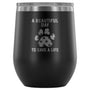 A beautiful day to save a life 12oz Wine Tumbler-Wine Tumbler-I love Veterinary