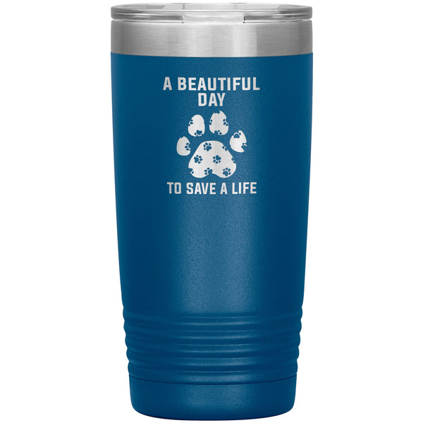 A beautiful day to save a life 20oz-Tumblers-I love Veterinary