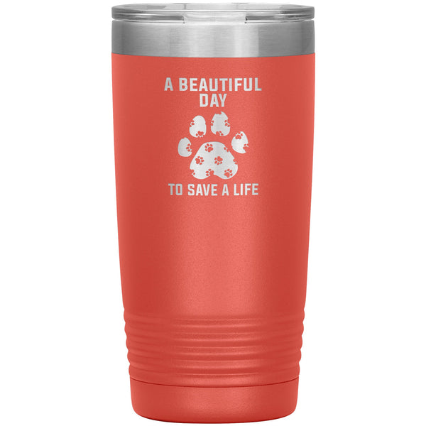 A beautiful day to save a life 20oz-Tumblers-I love Veterinary