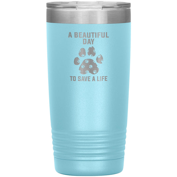 A beautiful day to save a life 20oz-Tumblers-I love Veterinary