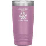 A beautiful day to save a life 20oz-Tumblers-I love Veterinary