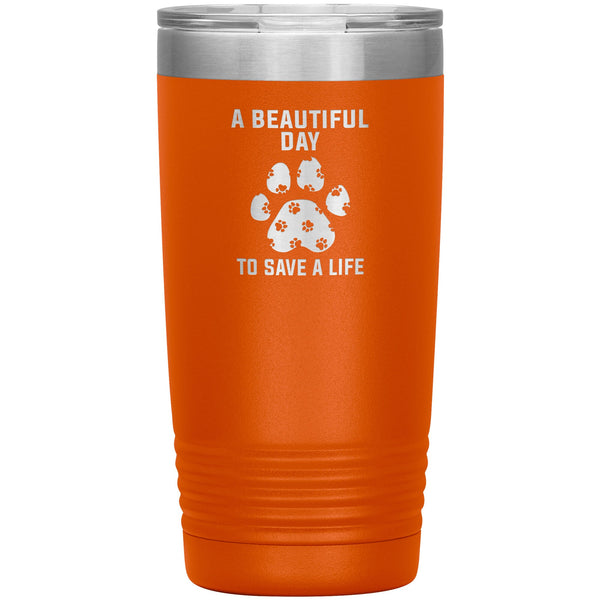 A beautiful day to save a life 20oz-Tumblers-I love Veterinary