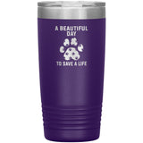 A beautiful day to save a life 20oz-Tumblers-I love Veterinary