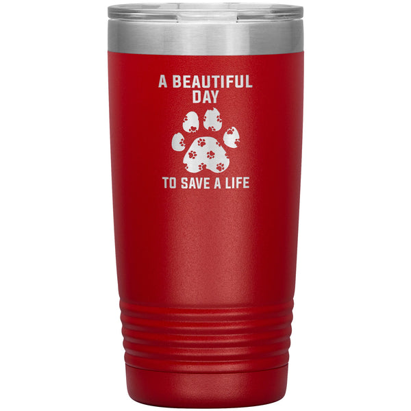 A beautiful day to save a life 20oz-Tumblers-I love Veterinary