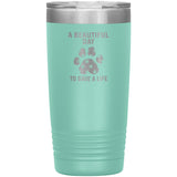 A beautiful day to save a life 20oz-Tumblers-I love Veterinary
